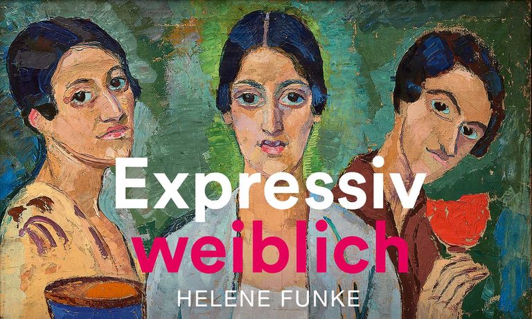 Expressiv weiblich · Helene Funke